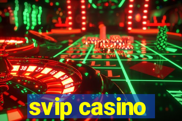 svip casino